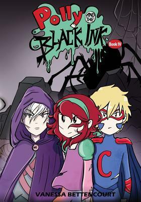 Polly and the Black Ink - Book IV: Into the Darkness by Vanessa Bettencourt