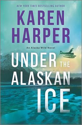 Under the Alaskan Ice by Karen Harper