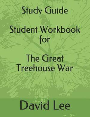 Study Guide Student Workbook for the Great Treehouse War by David Lee