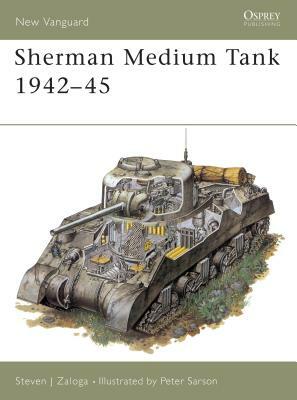 Sherman Medium Tank 1942-45 by Steven J. Zaloga