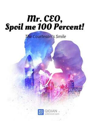 Mr. CEO, Spoil me 100 Percent! Vol 3 by The Courtesan's Smile