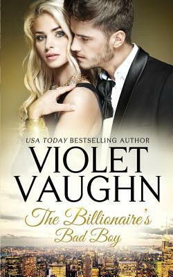 The Billionaire's Bad Boy by Violet Vaughn