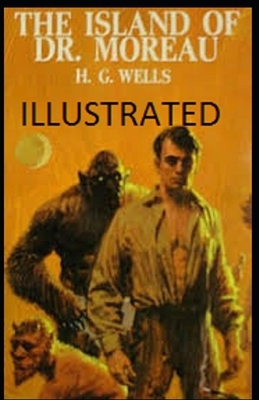 The Island of Dr. Moreau Illustrated by H.G. Wells