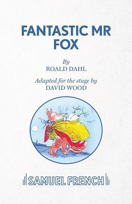 Fantastic Mr. Fox by Roald Dahl, David Wood