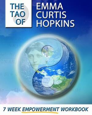 The Tao of Emma Curtis Hopkins: A 7-Week Empowerment Workbook by Ande Anderson, Ike Allen