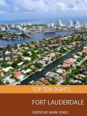 Top Ten Sights: Fort Lauderdale by Mark Jones