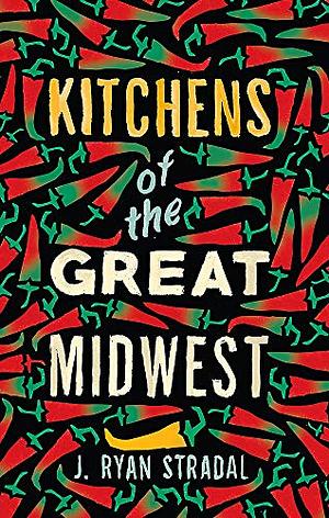 Kitchens of the Great Midwest by J. Ryan Stradal