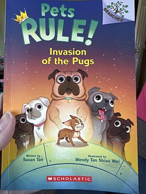 Invasion of the Pugs: A Branches Book (Pets Rule! #5) by Susan Tan