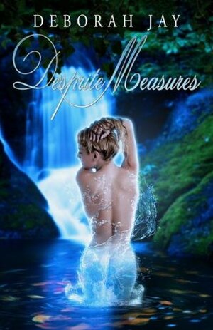 Desprite Measures (Caledonian Sprite, #1) by Deborah Jay