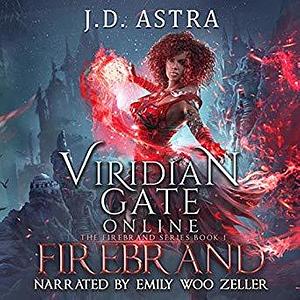 Viridian Gate Online: Firebrand: A Litrpg Adventure by J.D. Astra, James Hunter