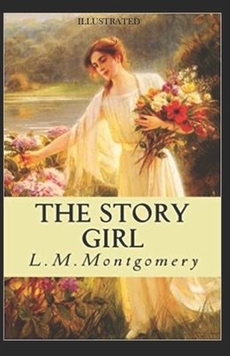 The Story Girl (Illustrated) by L.M. Montgomery