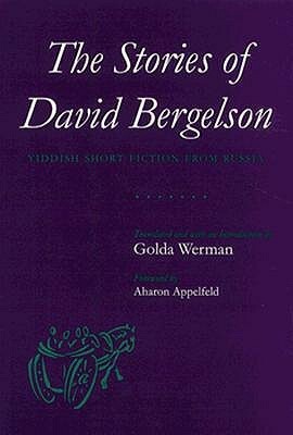 The Stories of David Bergelson: Yiddish Short Fiction from Russia by Golda Werman, Aharon Appelfeld