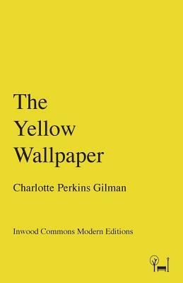 The Yellow Wallpaper by Charlotte Perkins Gilman