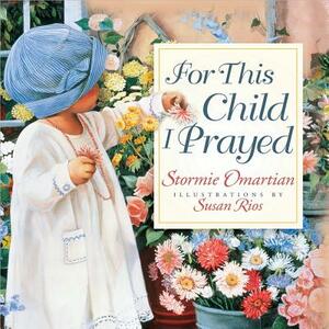 For This Child I Prayed by Stormie Omartian