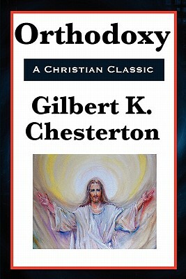 Orthodoxy by G.K. Chesterton