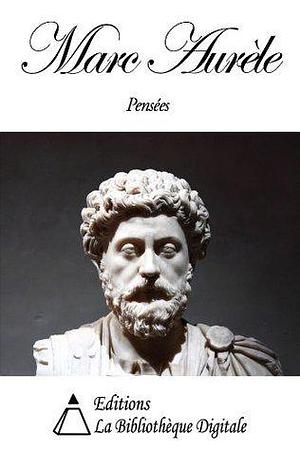 Marc-Aurèle - Pensées pour moi-même by Gaston Boissier, Marcus Aurelius, Marcus Aurelius, Ernest Renan