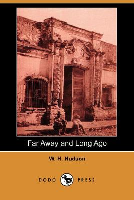 Far Away and Long Ago (Dodo Press) by W. H. Hudson