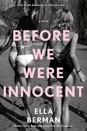 Before We Were Innocent: An electrifying coming-of-age novel now a Reese Witherspoon Book Club Pick by Ella Berman