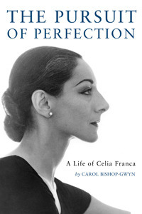 The Pursuit of Perfection: the life of Celia Franca by Carol Bishop-Gwyn