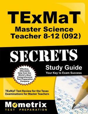 TExMaT Master Science Teacher 8-12 (092) Secrets Study Guide by 