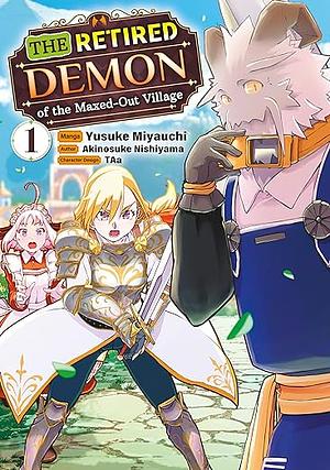 The Retired Demon of the Maxed-Out Village (Manga): Volume 1 by Akinosuke Nishiyama