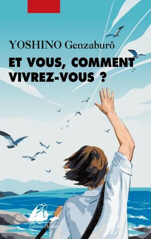 Et vous, comment vivrez-vous ? by Genzaburo Yoshino