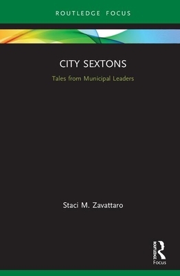 City Sextons: Tales from Municipal Leaders by Staci M. Zavattaro