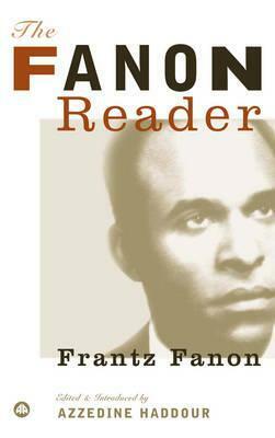 The Fanon Reader by Frantz Fanon, Azzedine Haddour