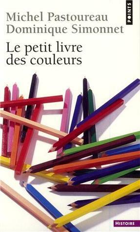 Le petit livre des couleurs by Michel Pastoureau, Dominique Simonnet