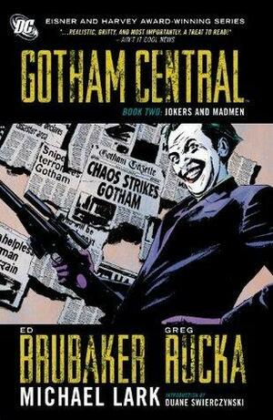 Gotham Central Book 2: Jokers And Madmen by Ed Brubaker, Greg Rucka, Michael Lark