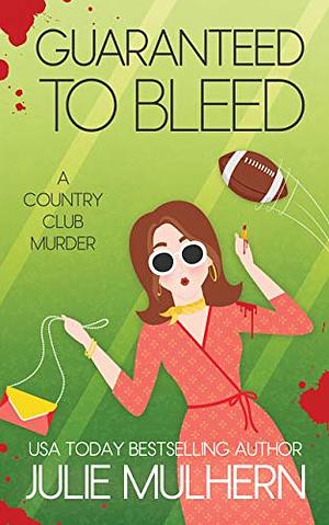 Guaranteed to Bleed by Julie Mulhern