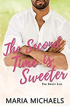 The Second Time is Sweeter by Maria Michaels