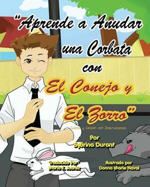 Learn To Tie A Tie With The Rabbit And The Fox - Spanish Version: Spanish Language Story With Instructional Song by Sybrina Durant