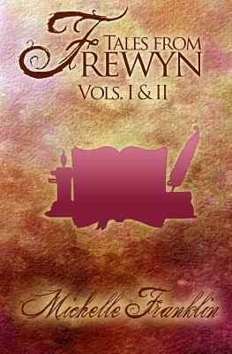 Tales from Frewyn: Volumes 1 and 2 by Michelle Franklin