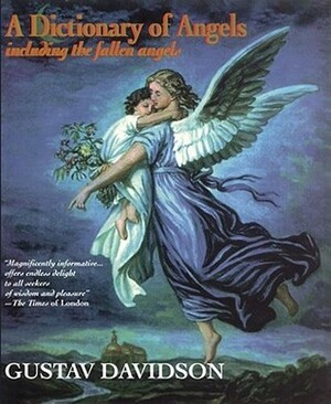 A Dictionary of Angels Including the Fallen Angels by Gustav Davidson