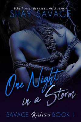 One Night in a Storm: Savage Kinksters Book 1 by Shay Savage