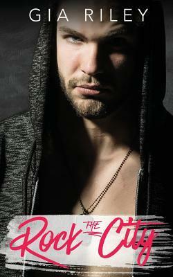 Rock the City by Gia Riley