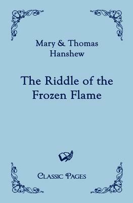 The Riddle of the Frozen Flame by Thomas Hanshew, Mary Hanshew