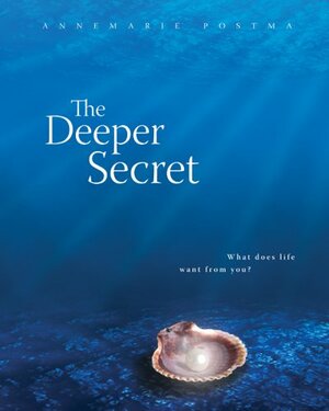 The Deeper Secret by Annemarie Postma