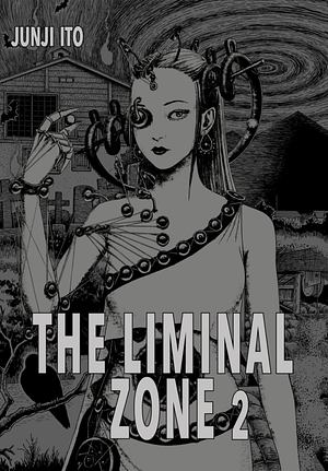 The Liminal Zone 2 by Junji Ito