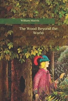 The Wood Beyond the World by William Morris