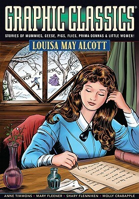 Graphic Classics Volume 18: Louisa May Alcott by Arnold Arre, Anne Timmons, Trina Robbins, Louisa May Alcott, Lisa K. Weber, Rod Lott, Mary Fleener, Antonella Caputo, Shary Flenniken, Alex Burrows, Pedro Lopez, Toni Pawlowsky