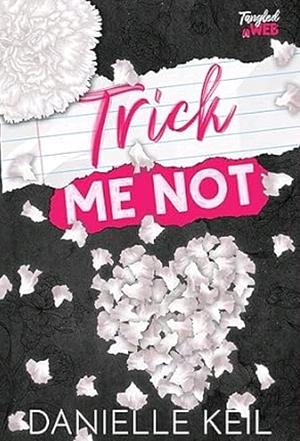 Trick Me Not by Danielle Keil