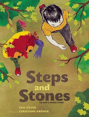 Steps and Stones: An Anh's Anger Story by Christiane Kromer, Gail Silver
