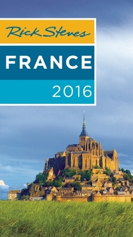 Rick Steves' France 2016 by Steve Smith, Rick Steves