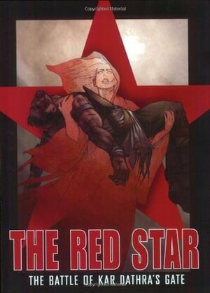 The Red Star Volume 1: The Battle of Kar Dathras Gate by Bradley Kayl, Christian Gossett