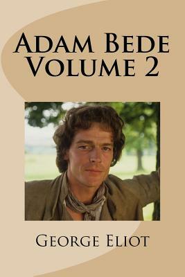 Adam Bede Volume 2 by George Eliot