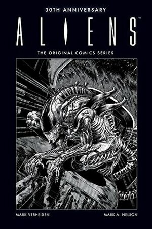 Aliens 30th Anniversary: The Original Comics Series by Mark A. Nelson, Mark Verheiden