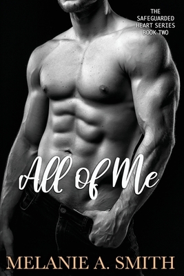 All of Me by Melanie a. Smith