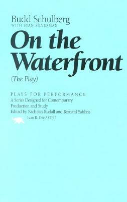 On the Waterfront: The Play by Budd Schulberg